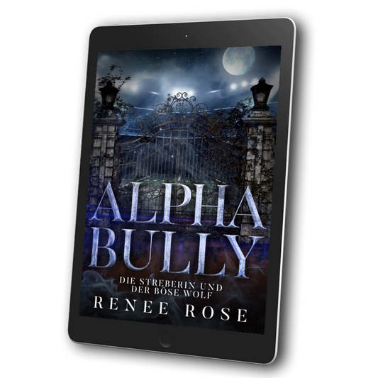 Image of an ebook. The cover's background is a metal car gate with a full moon and night sky behind it. In blue and white text is the title "Alpha Bully die Streberin und der Bose Wolf." On the bottom in white text is "Renee Rose"