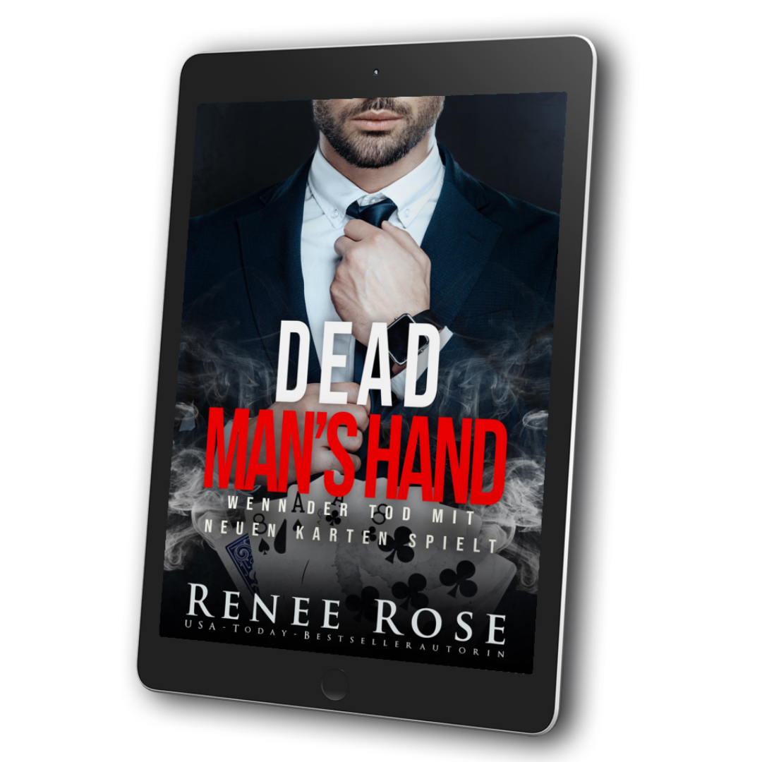 Image of ebook. The cover features a scruffed man in a black and white suit and tie. He is adjusting his tie. Underneath him is smoke and playing cards. In white and red text is the title "Dead Man's Hand wenn der tod mit neuen karten spielt." On the bottom in white text is "Renee Rose USA Today Bestselling Autorin"