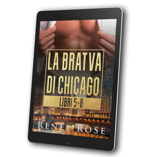 Image of an ebook. The cover features the chest of a buff white man in an unbuttoned white shirt. Underneath him is as city at night. In gold text is the title "La Bratva Di Chicago Libri 5 - 8." On the bottom of the cover in white text is "Renee Rose USA Today Bestselling Author"