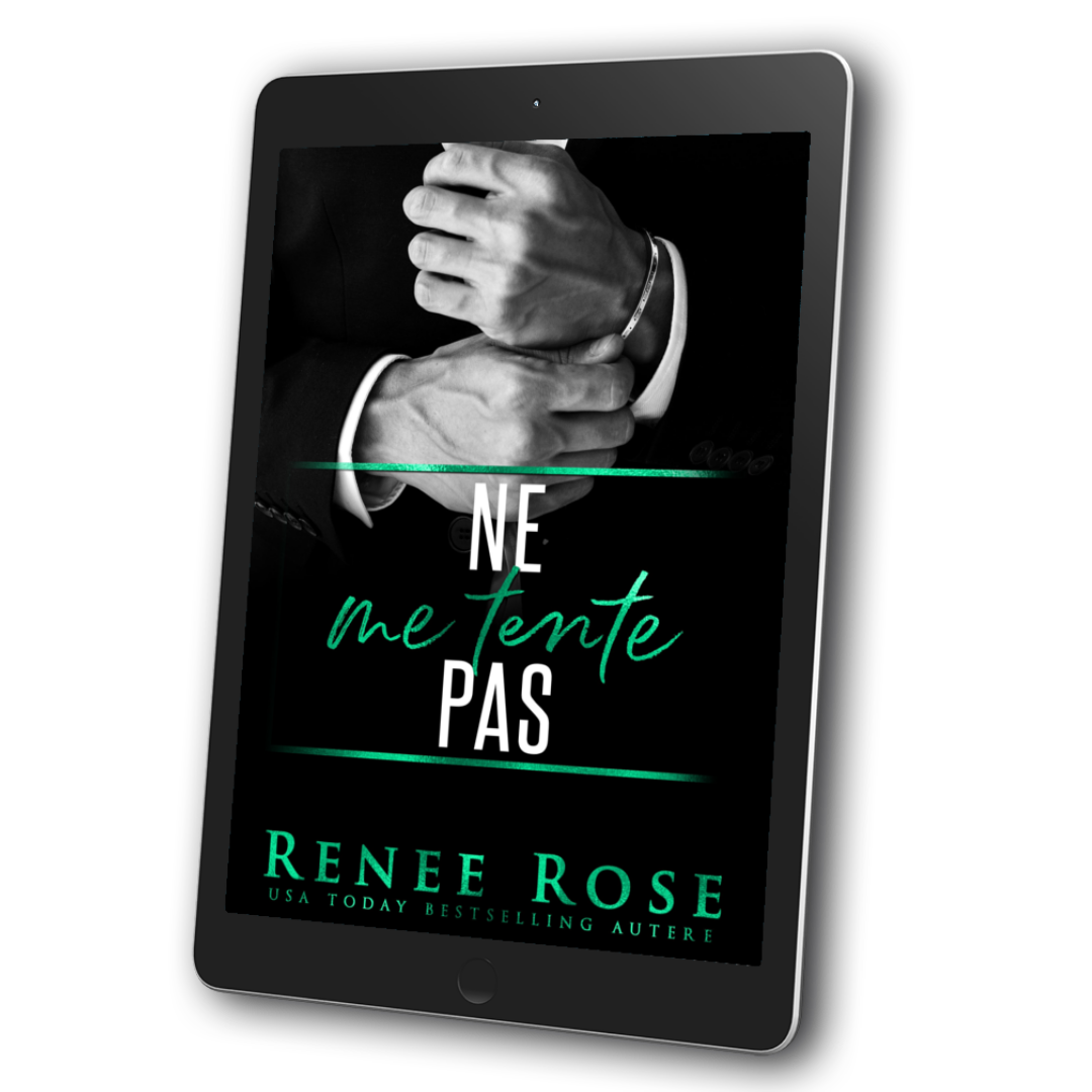 Image of an ebook. The cover features a man in a black and white suit's hands. He is clasping a bracelet on his wrist. In white and mint text is the title "Ne me Tente Pas." On the bottom of the cover in mint text is "Renee Rose USA Today Bestselling Autere"