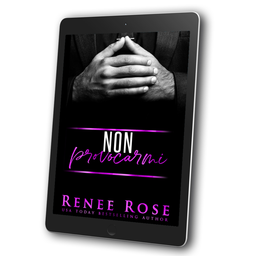 Image of an ebook. The cover features a man in a black suit's clasped hands. In white and pink text is the title "Non Provocarmi." On the bottom of the cover in pink text is "Renee Rose USA Today Bestselling Author"