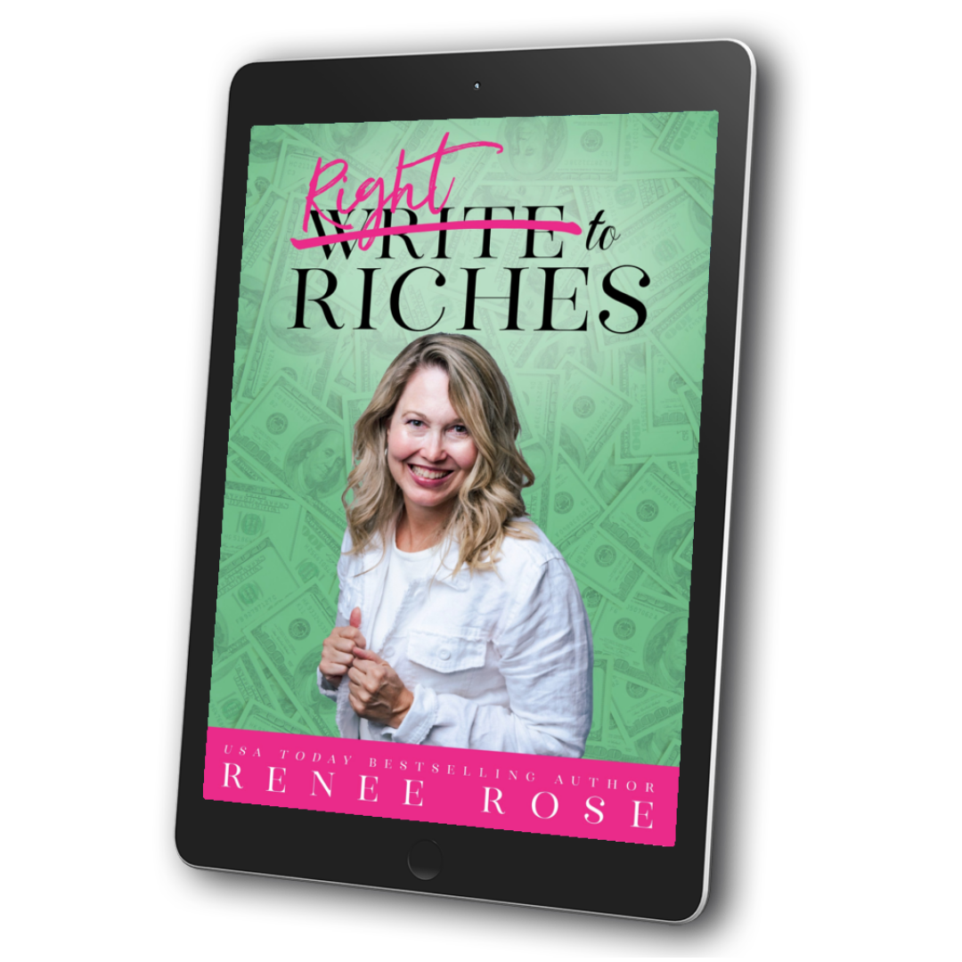 Image of an ebook. The cover features a women wearing a white shirt and jacket looking out. In the background is lots of money. In black text is the title "Write to Riches." The word "Write" is crossed out with pink and replaced with "Right." On the bottom in white text is "USA Today Bestselling Author -- Renee Rose"