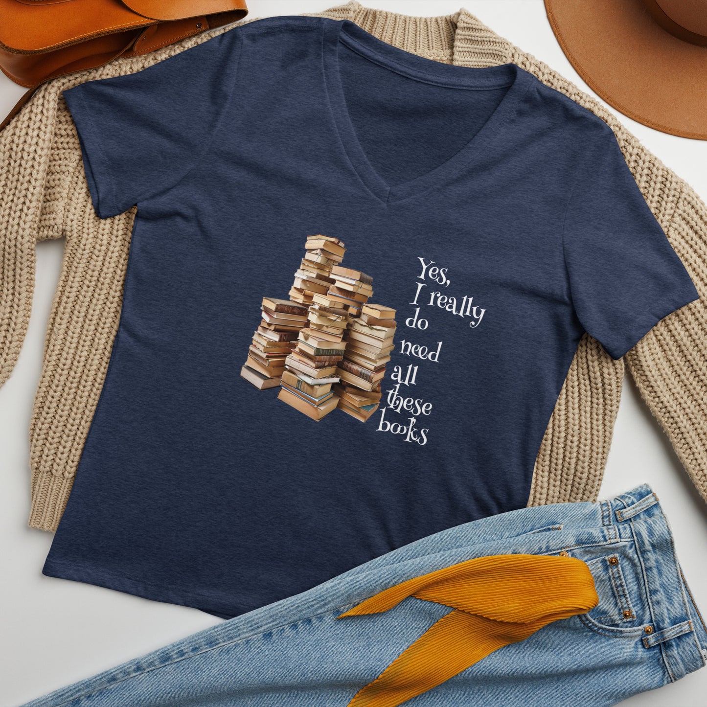 Yes, I really Do Need All These Books - Women’s relaxed V-Neck T-shirt